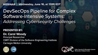 Celebrity CSIAC Webinar - DevSecOps Pipeline for Complex Software-Intensive Systems: Addressing Cybersecurity Wealth
