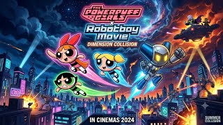 The Powerpuff Girls X Robotboy Movie: Dimension Collision Theme