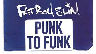 Fatboy Slim - Punk to Funk (Official Audio)