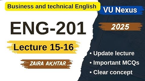 ENG201 Short lecture 15 & 16 | Highlighted handout | Business & Technical English | VU Nexus