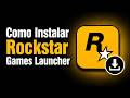 Como Instalar Rockstar Games Launcher Como Instalar Rockstar Games Launcher