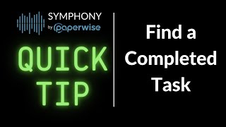 Paperwise Symphony Quick Tip - Finding a Completed Task