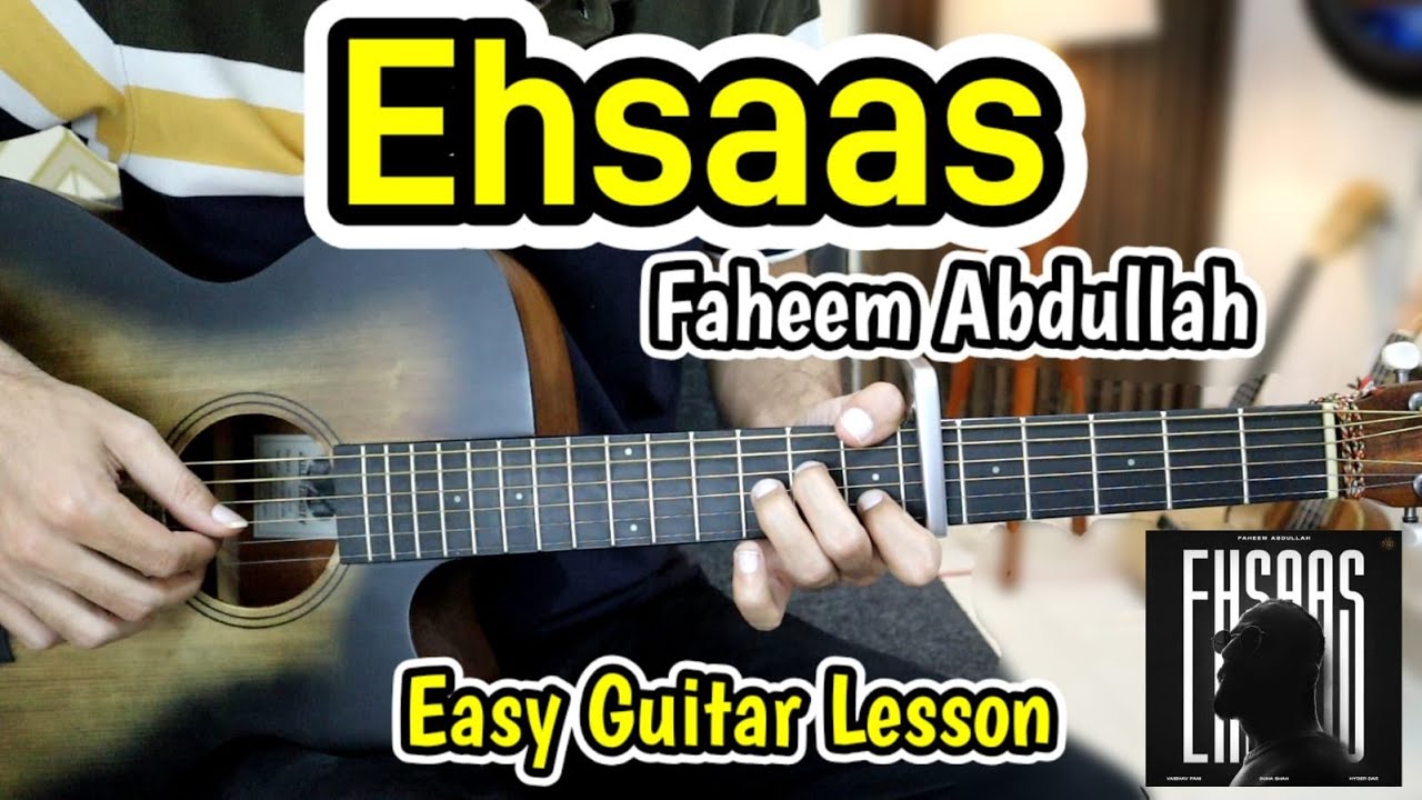 Ehsaas - Faheem Abdullah - Trending Song - Most Easy Guitar Lesson - Plucking + Strumming Ehsaas - Faheem Abdullah - Trending Song - Most Easy Guitar Lesson - Plucking + Strumming