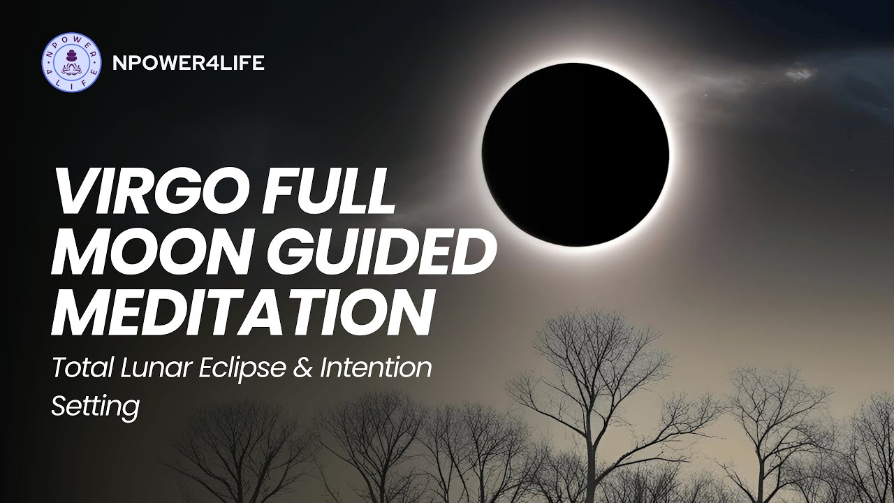 Virgo Full Moon Guided Meditation | Total Lunar Eclipse & Intention ...