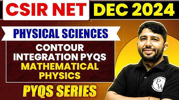 CSIR NET Physical Sciences | Mathematical Physics - Contour Integration PYQs | CSIR NET Dec 2024