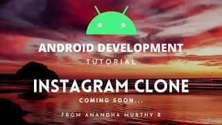 Instagram Clone | Android Development Tutorial | Coming Soon