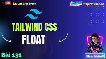 131. [Tailwind CSS #15] Hiểu Rõ Float và Clear Trong 10 Phút Dễ Hiểu Cho Người Mới