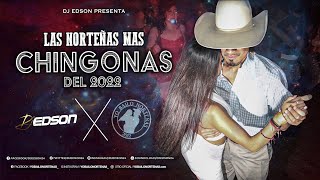 Las Norteñas Mas Chingonas Del 2022 | DJ Edson