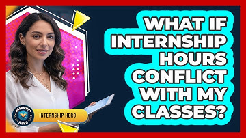 What If Internship Hours Conflict With My Classes?