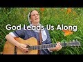 God Leads Us Along // Her Heart Sings