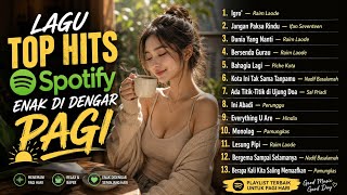 Lagu Top Hits Spotify Enak Didengar Pagi Hari - Playlist Santai & Teman Ngopi #LaguHitsPagi 