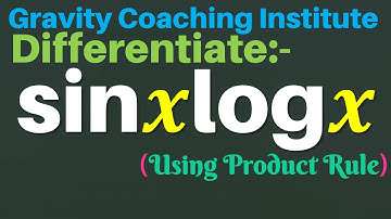 Differentiate sin⁡ x log⁡ x | Derivative of sin x log x | sin⁡ x  log ⁡x | Class 11 | Gravity