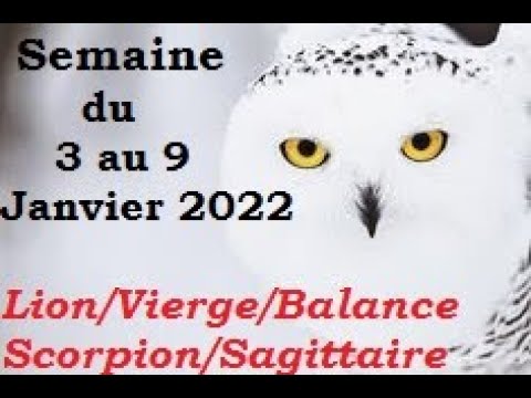 #lion#vierge#balance#scorpion #sagittaire 🌈 Semaine du 3 au 9 Janvier 2022