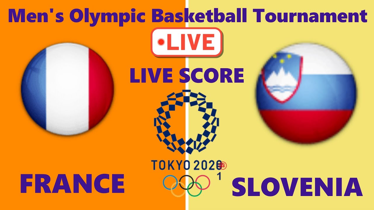 FRANCE vs SLOVENIA I MENS Tokyo Olympic Basketball Tournament Live Scoreboard Play by Play