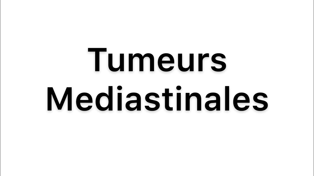 🔻 Les Tumeurs Mediastinales | Pneumologie | 4ème année medecine