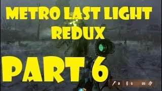 Metro Last Light Redux Walkthrough Part 6: Bog Monster Boss Metro Last Light Redux Walkthrough Part 6: Bog Monster Boss