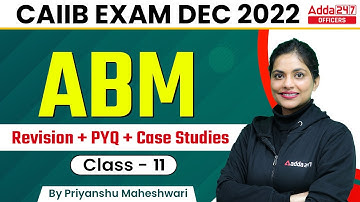 CAIIB Dec 2022 | CAIIB ABM | Revision + PYQ + Case Studies Class 11 By Priyanshu Maheshwari