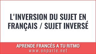 L'inversion du sujet en français / Sujet inversé