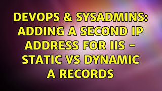 Celebrity DevOps & SysAdmins: Adding a second IP address for IIS - static vs dynamic A records Net Worth
