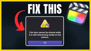 How to fix - "item cannot be shared while it is still referencing media on the camera" [Final Cut]