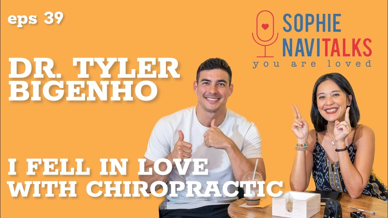 DR TYLER BIGENHO - I FELL IN LOVE WITH CHIROPRACTIC ! - SOPHIE NAVITALKS