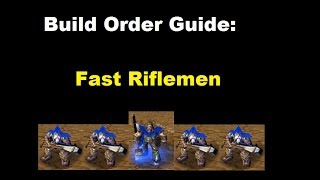 Build Order Guide Fast Riflemen Build Order Guide Fast Riflemen