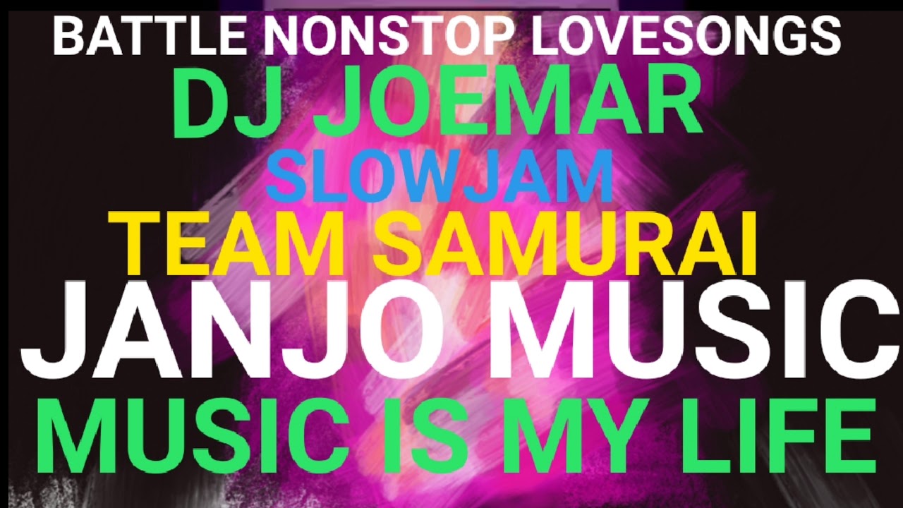 BATTLE NONSTOP LOVESONGS DJ JOEMAR  SLOW JAM TEAM SAMURAI