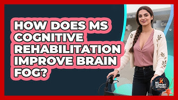 How Does MS Cognitive Rehabilitation Improve Brain Fog? - MS Support Network