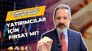 Beklediğimiz kırılım bu hafta! | Piyasalarda Son Durum