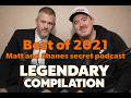 Best of 2021 | Matt and Shanes secret podcast classic episodes | Legendary Episodes Highlights