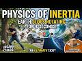 Physics of Inertia | If Earth Stopped Rotation for 10 Seconds
