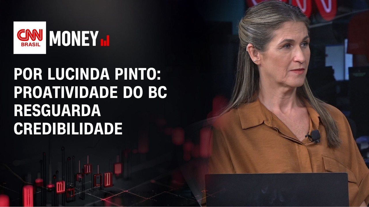 Por Lucinda Pinto: Proatividade do BC resguarda credibilidade | FECHAMENTO DE MERCADO