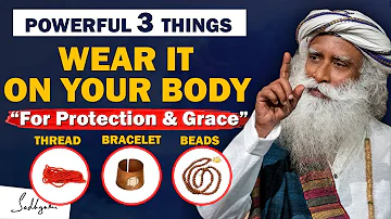 🔴POWERFUL! Wear These 3 Sacred Things On Your Body- For Grace, Protection & Wellbeing | Sadhguru