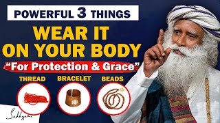 🔴POWERFUL! Wear These 3 Sacred Things On Your Body- For Grace, Protection \& Wellbeing | Sadhguru