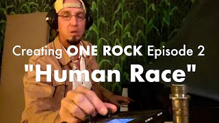 Creating ONE ROCK - Episode 2 - Human Race