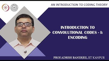 Introduction to Convolutional Codes-I: Encoding