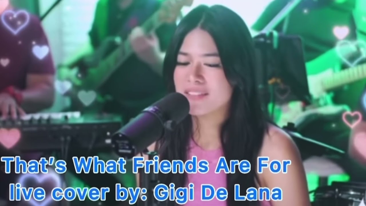 That’s What Friends Are For || Gigi De Lana GG Vibes cover