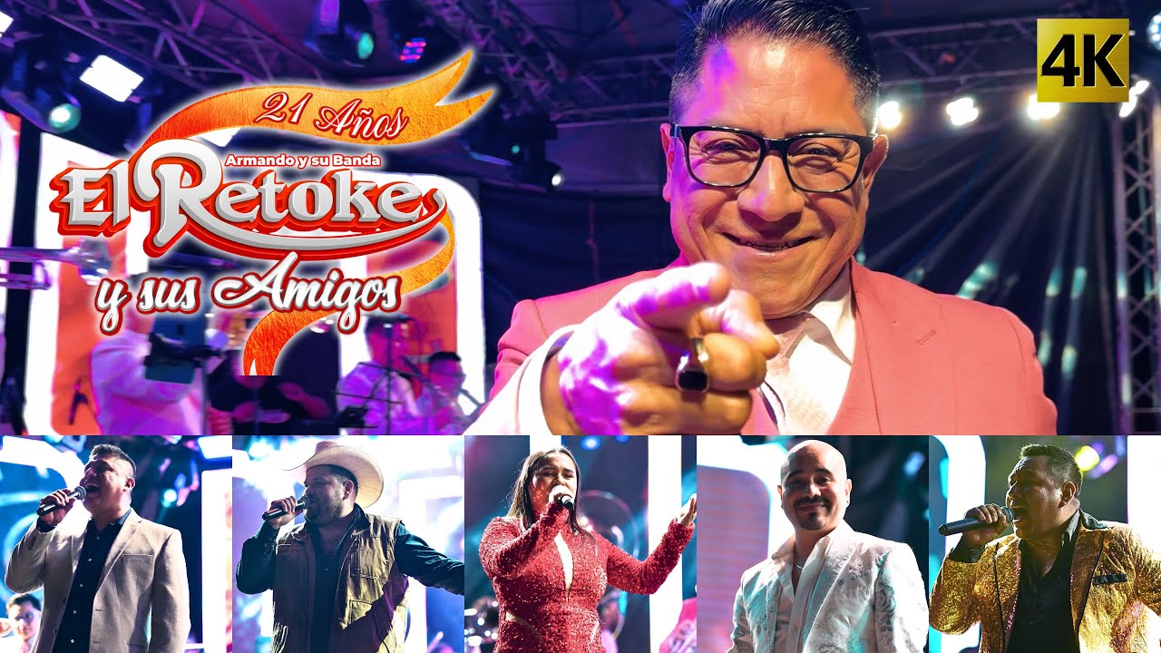 Armando y su Banda El Retoke - Concierto 21 Años y sus Amigos 4K