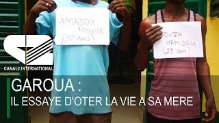 GAROUA : IL ESSAYE D'OTER LA VIE A SA MERE