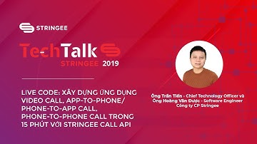 LIVE CODE: XÂY DỰNG ỨNG DỤNG VIDEO CALL, APP-TO-PHONE CALL VỚI STRINGEE CALL API