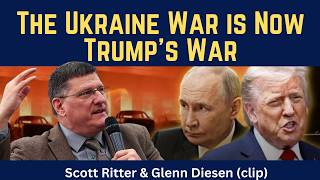 Scott Ritter (clip): The Ukraine War is Now Trump's War