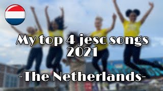 My top 4 jesc songs 2021 (The Netherlands) 🇳🇱💖