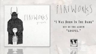 Watch Fireworks I Was Born In The Dark video