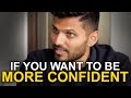 If You Lack CONFIDENCE & Want To Raise Your SELF-ESTEEM - WATCH THIS | Jay Shetty