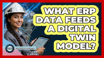 What ERP Data Feeds A Digital Twin Model?