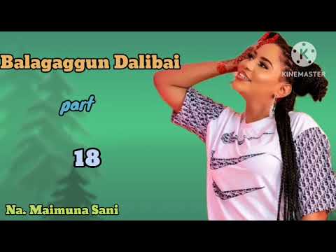 BALAGAGGUN DALIBAI Part 18 WANI MALAMI NE BAIDA AIKI SAI SHIGA KASAN DALIBANSA