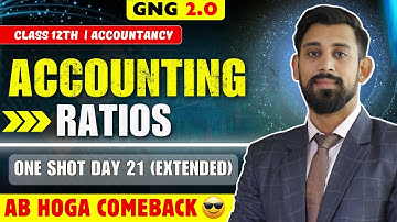 GNG Accountancy | Day 21- Extended | Class 12 | Accounting Ratios