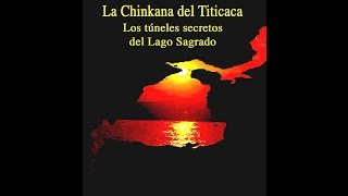 LA CHINKANA DEL TITICACA Los Tuneles Secretos del Lago Sagrado - G. Antonio Portugal Alvizuri