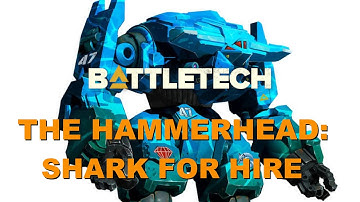 BATTLETECH: The Hammerhead