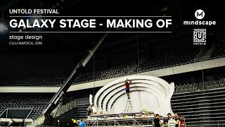 Untold Galaxy Stage - Building The Stage